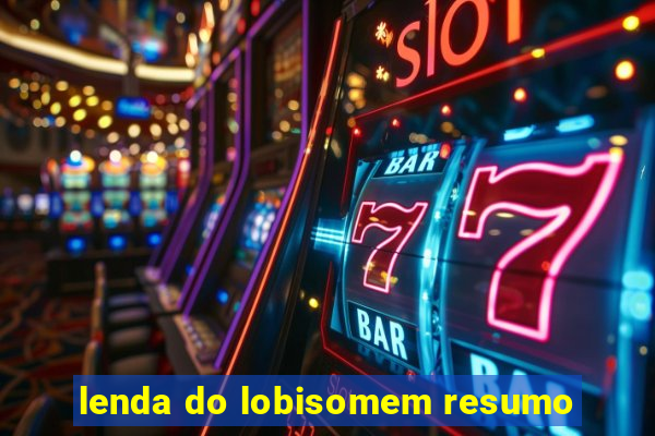 lenda do lobisomem resumo